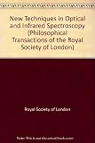 New techniques in optical and infrared spectroscopy : proceedings of a Royal Society discussion meeting held on 21 and 22 April 1982