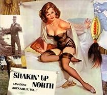 Shakin' Up North: Canadian Rockabilly, Vol. 1