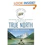 True North: Exploring the Great Wilderness by Bush Plane