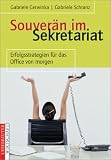 Souver&auml;n im Sekretariat - Erfolgsstrategien f&uuml;r das Office von Morgen - Gabriele Cerwinka, Gabriele Schranz