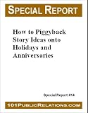 How to Piggyback Your Story Ideas onto Holidays and Anniversaries