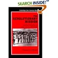 The Revolutionary Mission: American Enterprise in Latin America, 1900-1945 (Cambridge Latin American Studies) by  Thomas F. O'Brien