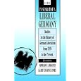 In Search of a Liberal Germany: Studies in the History of German Liberalism from 1789 to the Present by  Larry E. Jones and Konrad H. Jarausch