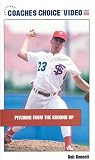 Pitching From the Ground Up by Coaches Choice