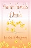 Further Chronicles of Avonlea (L.M. Montgomery Books)
