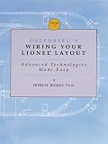 Greenberg`s Wiring Your Lionel Layout: Advanced Technologies Made Easy (Greenberg`s Wiring Your Lionel Layout)