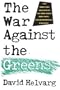 The War Against the Greens: The "Wise-Use" Movement, the New Right, and Anti-Environmental Violence