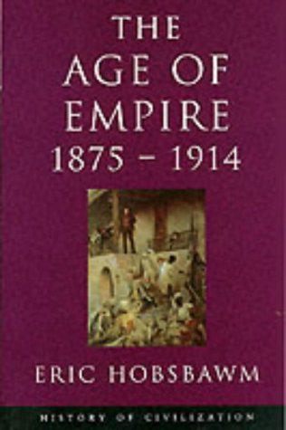 The Age of Empire 1875-1914 (History of Civilization)