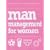 Man Management for Women: What They Want and How They Get it