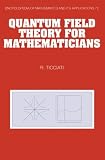 Quantum Field Theory for Mathematicians (Encyclopedia of Mathematics and its Applications)