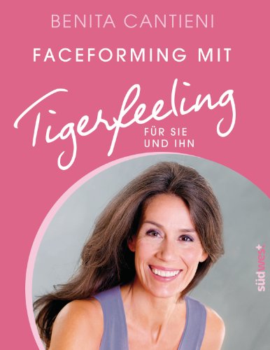 Faceforming mit Tigerfeeling für sie und ihn (German Edition)