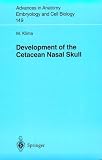Development of the Cetacean Nasal Skull Development of the Cetacean Nasal Skull