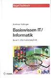 Produkt-Bild: Basiswissen IT / Informatik 1: Informationstechnik: Das Basiswissen f&uuml;r die Informationsgesellschaft des 21. Jahrhunderts