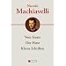 Niccolo Machiavelli: Hauptwerke: Vom Staate, Der F�rst, Kleine Schriften