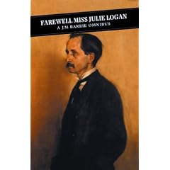 Farewell Miss Julie Logan: A Barrie Omnibus: "Little White Bird", "Twelve Pound Look", "Farewell, Miss Julie Logan" (Canongate ... Pound Look", "Farewell, Miss Julie Logan"