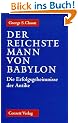Der reichste Mann von Babylon. Die Erfolgsgeheimnisse der Antike. Der erste Schritt in die finanzielle Freiheit