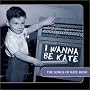 I Wanna Be Kate: The Songs of Kate Bush