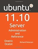 Ubuntu 11.10 Server: Administration and Reference