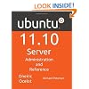 Ubuntu 11.10 Server: Administration and Reference