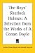 The Boys' Sherlock Holmes: A Selection from the Works of A Conan Doyle
