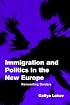 Immigration and Politics in the New Europe: Reinventing Borders (Themes in European Governance)