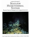 Seafloor Hydrothermal Systems: Physical, Chemical, Biological, and Geological Interactions (Geophysical Monograph)