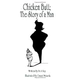 Chicken Butt; The Story of a Man