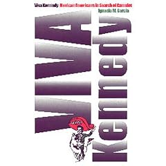 Viva Kennedy: Mexican Americans in Search of Camelot