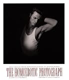 The Homoerotic Photograph : Male Images from Durieu / Delacroix to Mapplethorpe