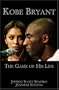 Kobe Bryant: The Game of His Life