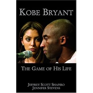 Kobe Bryant: The Game of His Life by Jeffrey Scott Shapiro and Jennifer Stevens