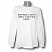 Smokers do it until they're dead. Long Sleeve T-shirt