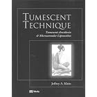 Tumescent Technique: Tumescent Anesthesia and Microcannular Liposuction by Jeffrey A., M.D. Klein
