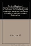 The legal position of intergovernmental organizations : a functional necessity analysis of their legal status and immunities
