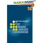 Click here to buy Text Mining for Biology And Biomedicine by  Sophia Ananiadou and John Mcnaught.