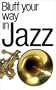 Bluff Your Way in Jazz (Bluffer's Guides)