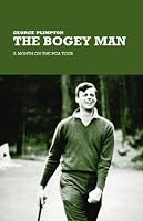 The Bogey Man: A Month on the PGA Tour