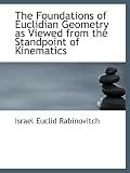 The Foundations of Euclidian Geometry as Viewed from the Standpoint of Kinematics