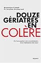 Douze gériatres en colère : Où il est question de la mondialisation de la maltraitance des vieux