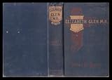 Elizabeth Glen, M.B. - The Experiences of a Lady Doctor