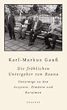 Die fr&ouml;hlichen Untergeher von Roana: Unterwegs zu den Assyrern, Zimbern und Karaimen - Karl-Markus Gau&szlig;