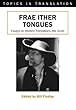 Frae ither tongues - [electronic resource]  : essays on modern translations intoScots  : edited by Bill Findlay.