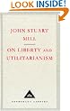 On Liberty And Utilitarianism (Everyman's Library classics)