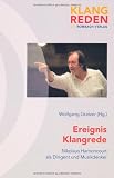 Ereignis Klangrede: Nikolaus Harnoncourt als Dirigent und Musikdenker