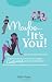 Maybe...It's You! Stop Wondering Why You're Single, Girlfriend, and Read This Book!
