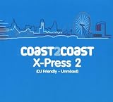 Coast2coast - X-Press 2: Unmixed Version/Compiled By X-Press 2