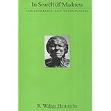 in search of madness schizophrenia and neuroscience