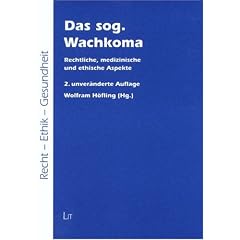 Das sog. Wachkoma: Rechtliche, medizinische und ethische Aspekte