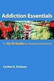 Addiction essentials : the go-to guide for clinicians and patients