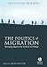 Book The Politics of Migration: Managing Opportunity, Conflict and Change (Political Quarterly Special Issues)